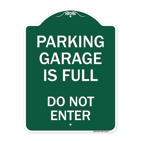 Parking Garage Is Full Do Not Enter, Green & White Aluminum Sign, 18" x 24", GW-1824-23439